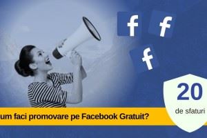 Promovare pe Facebook – 20 de trucuri pentru promovare GRATUITA pe Facebook