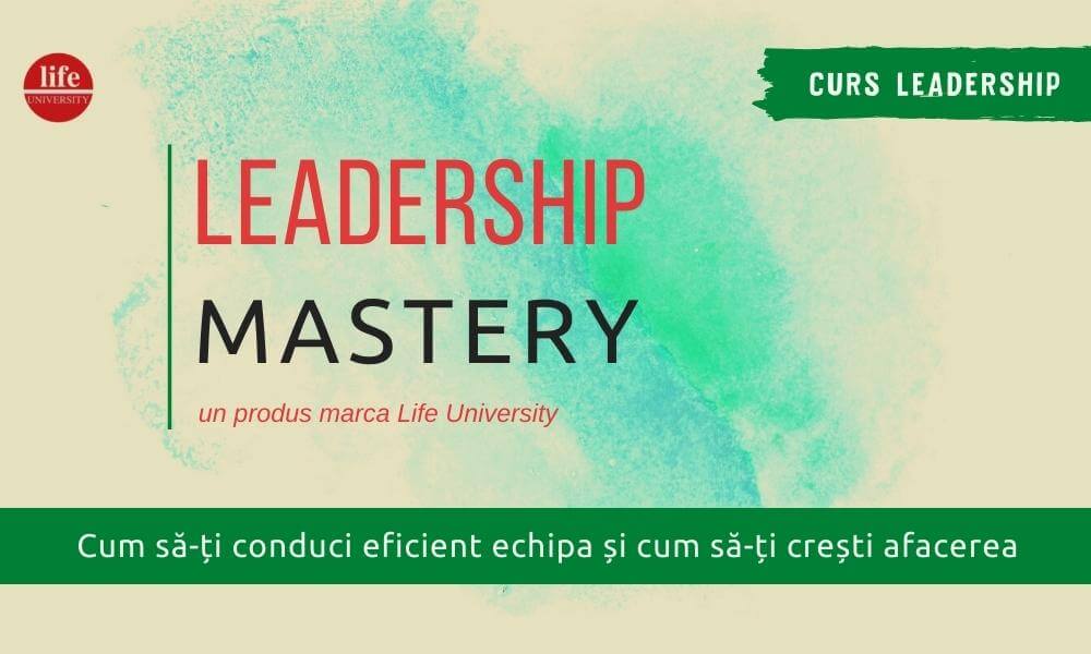 Curs Leadership Mastery